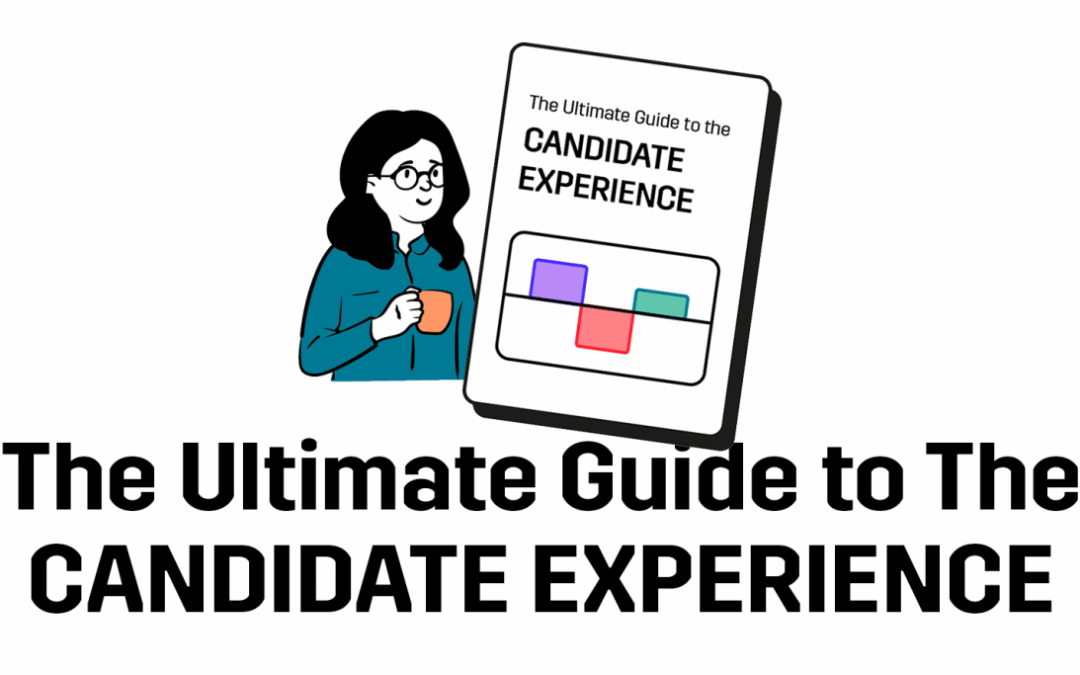 The Ultimate Guide to the Candidate Experience